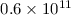 Mathematical equation: $0.6\times 10^{11}$