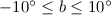 Mathematical equation: $-10{^\circ}\le b \le 10{^\circ}$