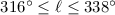 Mathematical equation: $316{^\circ}\le \ell \le 338{^\circ}$