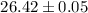 Mathematical equation: $26.42 \pm 0.05$
