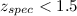 Mathematical equation: $z_{spec} < 1.5$