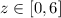Mathematical equation: $z \in [0, 6]$