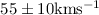Mathematical equation: $55 \pm 10 \mathrm{km} \mathrm{s}^{-1}$