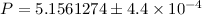 Mathematical equation: $P=5.1561274\pm 4.4\times 10^{-4}$