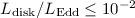 Mathematical equation: $L_{\rm disk}/L_{\rm Edd}\leq 10^{-2}$