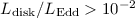 Mathematical equation: $L_{\rm disk}/L_{\rm Edd}>10^{-2}$