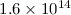 Mathematical equation: $1.6 \times 10^{14}$