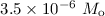 Mathematical equation: $3.5 \times 10^{-6}~ M_{\rm o}$