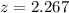 Mathematical equation: $z=2.267$