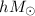 Mathematical equation: $hM_{\odot }$