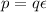Mathematical equation: $p=q\epsilon$