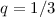 Mathematical equation: $q=1/3$