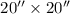 Mathematical equation: $20{\arcsec} \times 20{\arcsec}$
