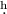 Mathematical equation: $\fh$