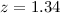 Mathematical equation: $z=1.34$