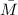 Mathematical equation: $\bar{M}$