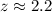 Mathematical equation: $z \approx 2.2$