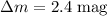 Mathematical equation: $\Delta m = 2.4\;\mathrm{mag}$
