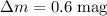 Mathematical equation: $\Delta m = 0.6\;\mathrm{mag}$