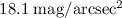 Mathematical equation: $18.1\;\mathrm{mag}/\mathrm{arcsec}^2$
