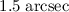 Mathematical equation: $1.5\;\mathrm{arcsec}$