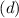 Mathematical equation: $(d)$