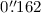 Mathematical equation: $0\farcs162$