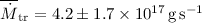 Mathematical equation: $\overline{\dot{M}}_{\mathrm{tr}} = 4.2\pm 1.7\times 10^{17}\,\mathrm{g\,s^{-1}}$