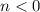 Mathematical equation: $n<0$