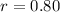Mathematical equation: $r = 0.80$