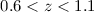 Mathematical equation: $0.6 < z < 1.1$