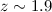 Mathematical equation: $z\sim 1.9$