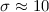 Mathematical equation: $\sigma\approx 10$