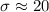 Mathematical equation: $\sigma\approx 20$