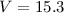 Mathematical equation: $V=15.3$