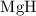 Mathematical equation: ${\rm MgH}$