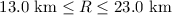 Mathematical equation: $13.0~ {\rm km}\le R\le 23.0~ {\rm km}$
