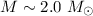 Mathematical equation: $M\sim 2.0~M_{\rm \odot}$