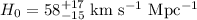 Mathematical equation: $H_0 = 58^{+17}_{-15} \ {\rm km \ s^{-1} \ Mpc^{-1}}$