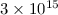 Mathematical equation: ${3}\times 10^{15}\,$