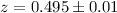 Mathematical equation: $z=0.495\pm0.01$