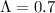 Mathematical equation: $\Lambda=0.7$