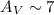 Mathematical equation: $A_{V} \sim 7$