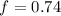 Mathematical equation: $f=0.74$
