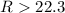 Mathematical equation: $R > 22.3$