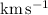 Mathematical equation: $\; \rm{\rm\thinspace km}{\rm\thinspace s}^{-1}$