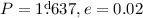 Mathematical equation: $P = 1\fd637, e = 0.02$