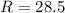 Mathematical equation: $R = 28.5~$