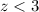 Mathematical equation: $z < 3$