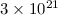 Mathematical equation: $3\times10^{21}$